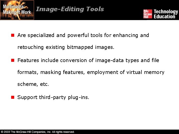 Image-Editing Tools n Are specialized and powerful tools for enhancing and retouching existing bitmapped