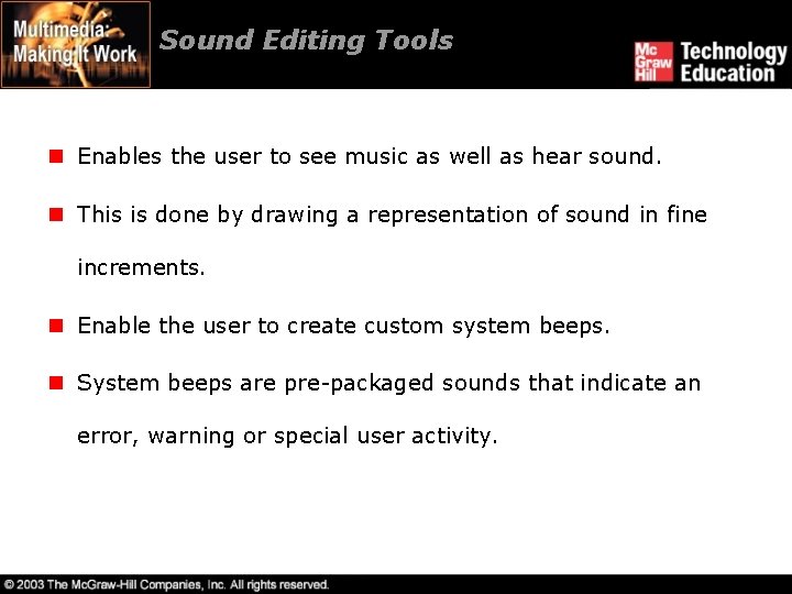 Sound Editing Tools n Enables the user to see music as well as hear