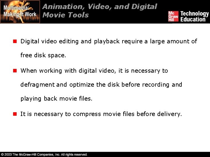Animation, Video, and Digital Movie Tools n Digital video editing and playback require a