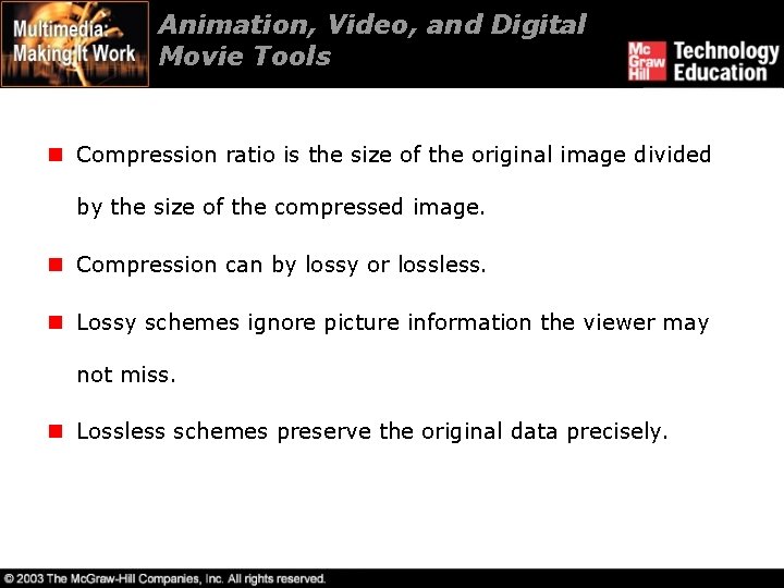 Animation, Video, and Digital Movie Tools n Compression ratio is the size of the
