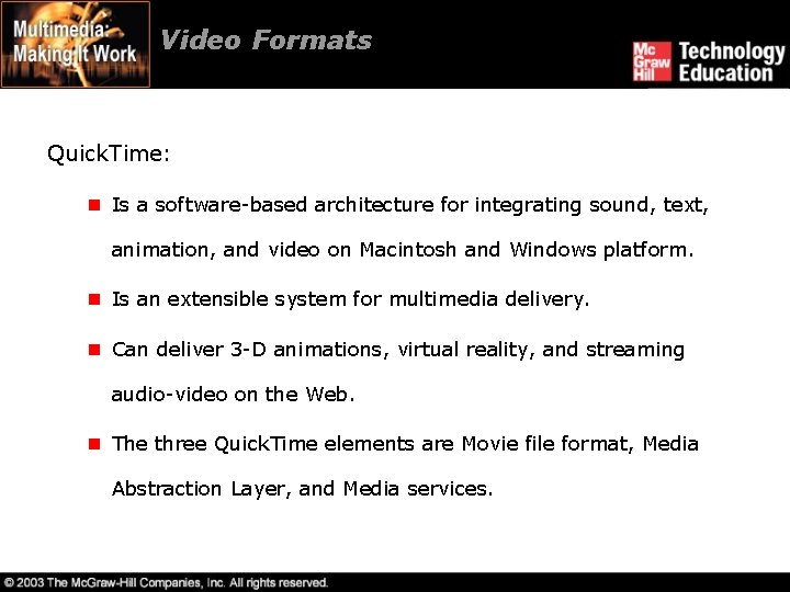 Video Formats Quick. Time: n Is a software-based architecture for integrating sound, text, animation,