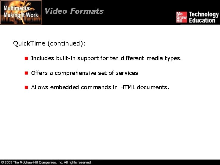 Video Formats Quick. Time (continued): n Includes built-in support for ten different media types.