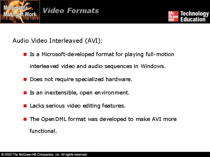 Video Formats Audio Video Interleaved (AVI): n Is a Microsoft-developed format for playing full-motion
