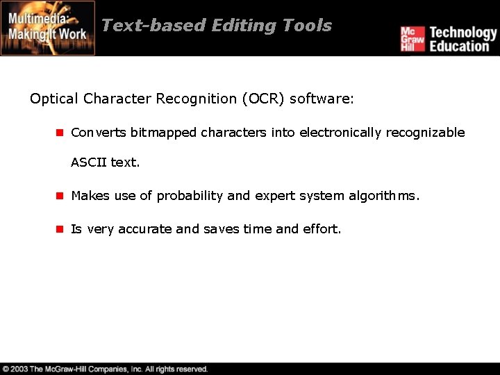 Text-based Editing Tools Optical Character Recognition (OCR) software: n Converts bitmapped characters into electronically