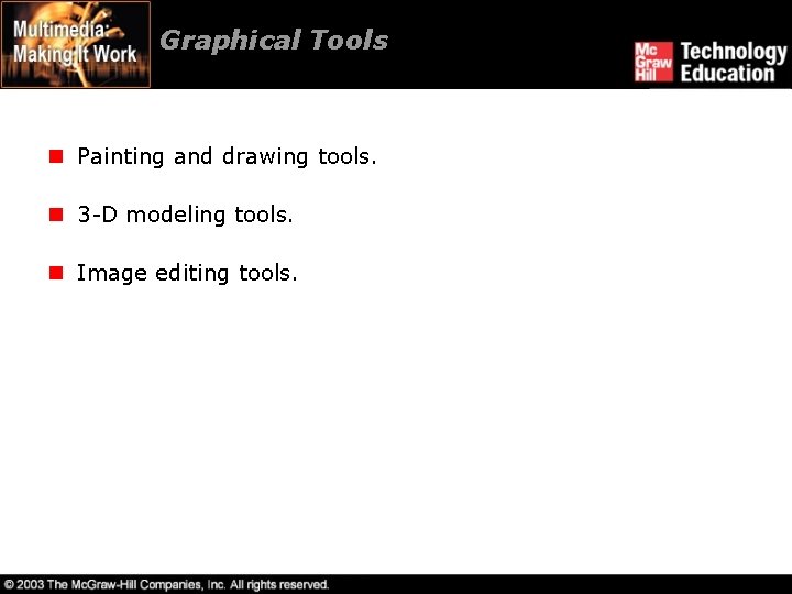 Graphical Tools n Painting and drawing tools. n 3 -D modeling tools. n Image