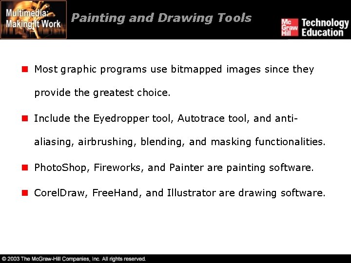 Painting and Drawing Tools n Most graphic programs use bitmapped images since they provide