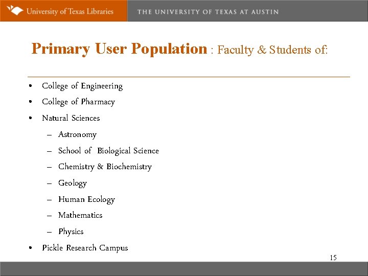Primary User Population : Faculty & Students of: • College of Engineering • College