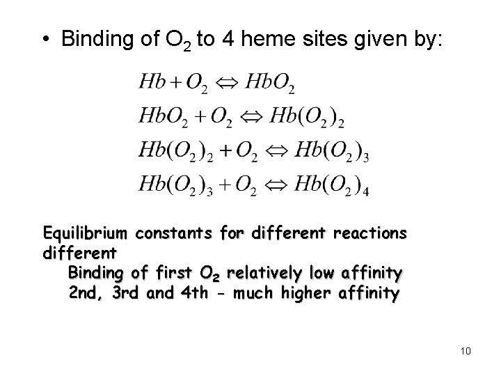  • Binding of O 2 to 4 heme sites given by: Equilibrium constants