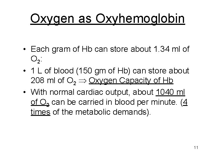 Oxygen as Oxyhemoglobin • Each gram of Hb can store about 1. 34 ml