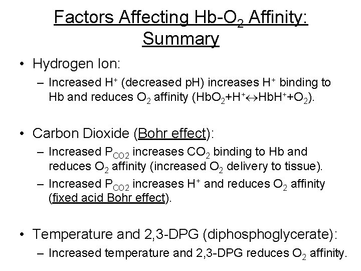 Factors Affecting Hb-O 2 Affinity: Summary • Hydrogen Ion: – Increased H+ (decreased p.