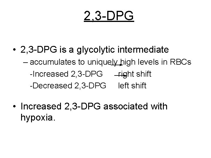 2, 3 -DPG • 2, 3 -DPG is a glycolytic intermediate – accumulates to