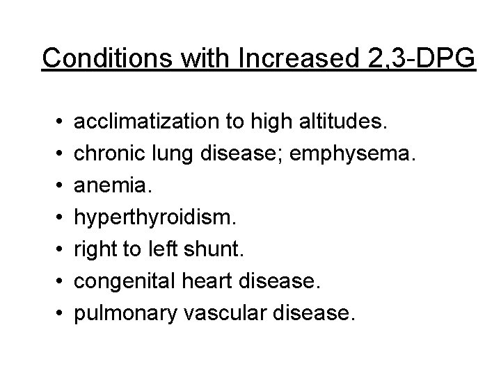 Conditions with Increased 2, 3 -DPG • • acclimatization to high altitudes. chronic lung