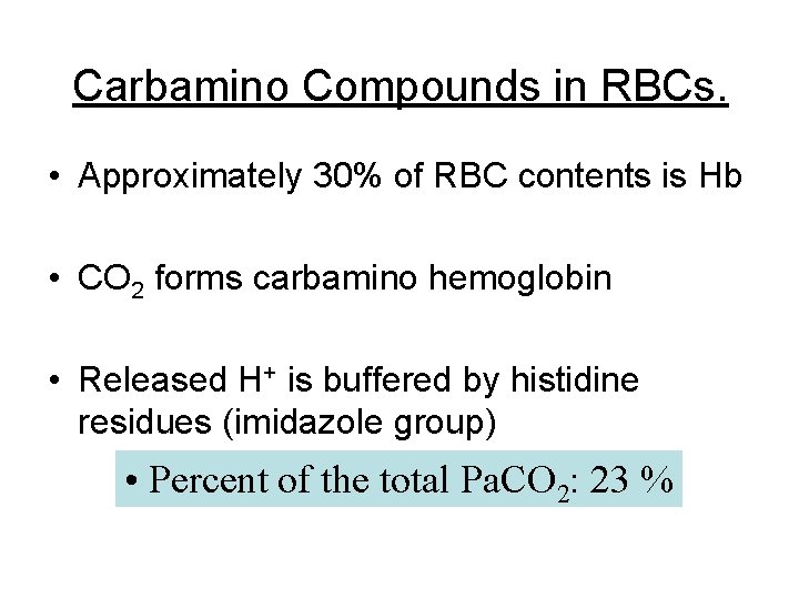 Carbamino Compounds in RBCs. • Approximately 30% of RBC contents is Hb • CO