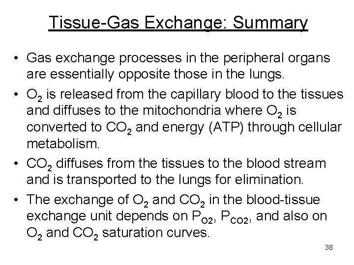 Tissue-Gas Exchange: Summary • Gas exchange processes in the peripheral organs are essentially opposite