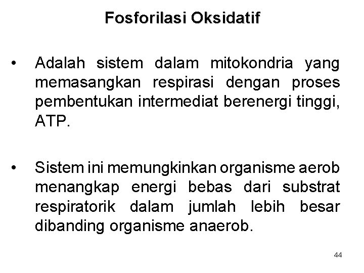 Fosforilasi Oksidatif • Adalah sistem dalam mitokondria yang memasangkan respirasi dengan proses pembentukan intermediat