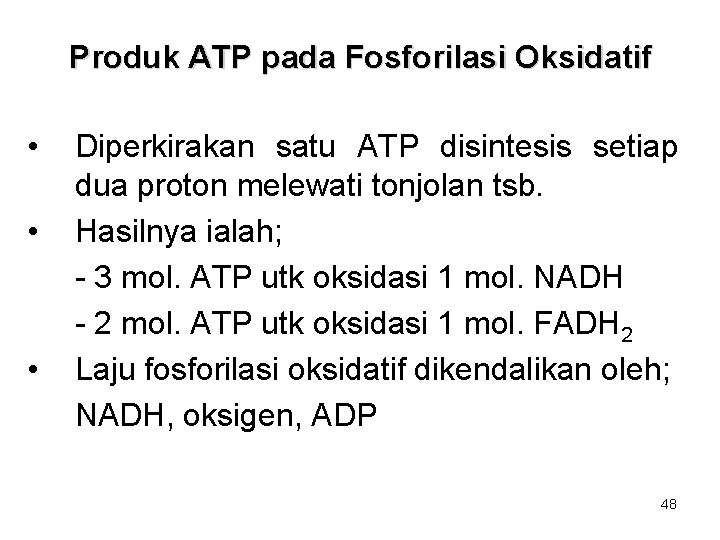 Produk ATP pada Fosforilasi Oksidatif • • • Diperkirakan satu ATP disintesis setiap dua