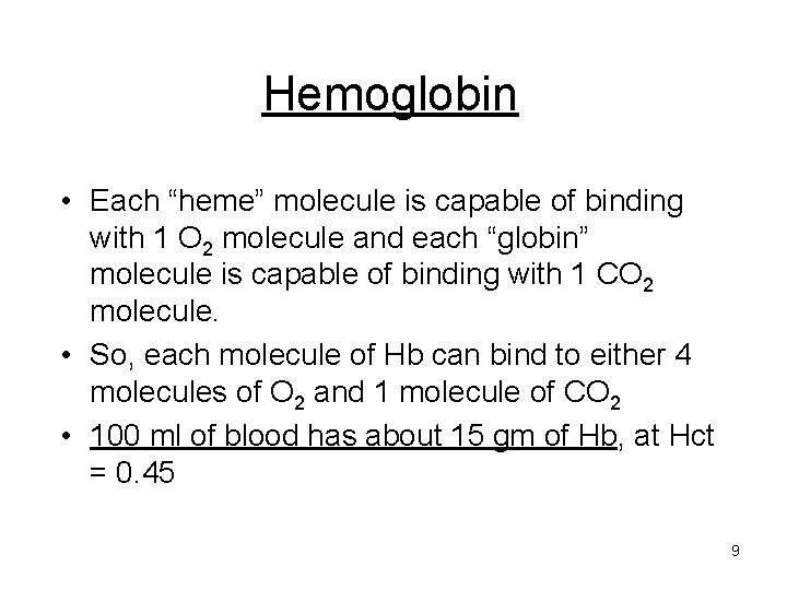 Hemoglobin • Each “heme” molecule is capable of binding with 1 O 2 molecule