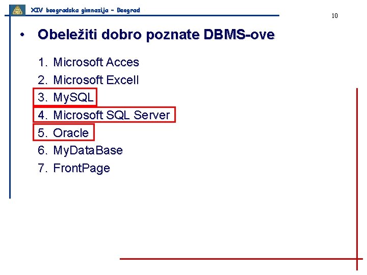 XIV beogradska gimnazija – Beograd • Obeležiti dobro poznate DBMS-ove 1. 2. 3. 4.