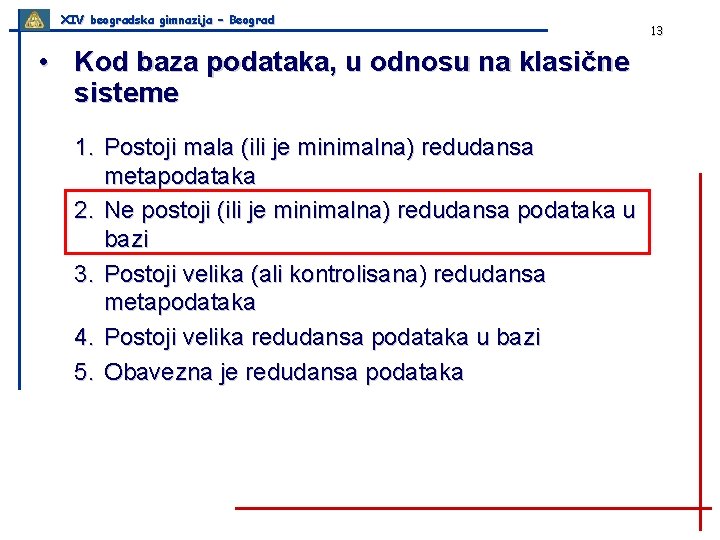 XIV beogradska gimnazija – Beograd • Kod baza podataka, u odnosu na klasične sisteme