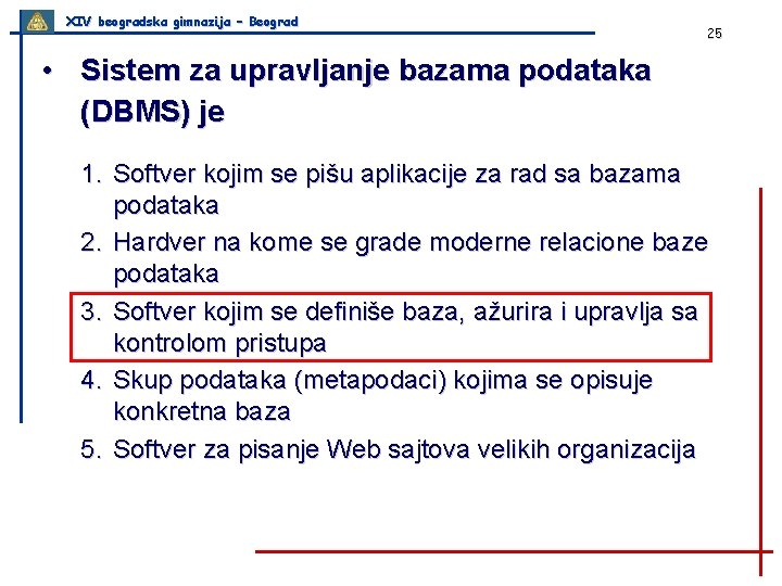 XIV beogradska gimnazija – Beograd 25 • Sistem za upravljanje bazama podataka (DBMS) je