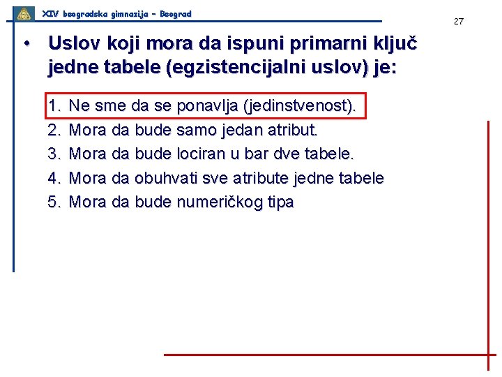 XIV beogradska gimnazija – Beograd • Uslov koji mora da ispuni primarni ključ jedne