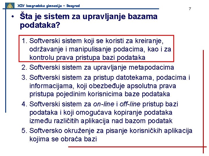 XIV beogradska gimnazija – Beograd 7 • Šta je sistem za upravljanje bazama podataka?