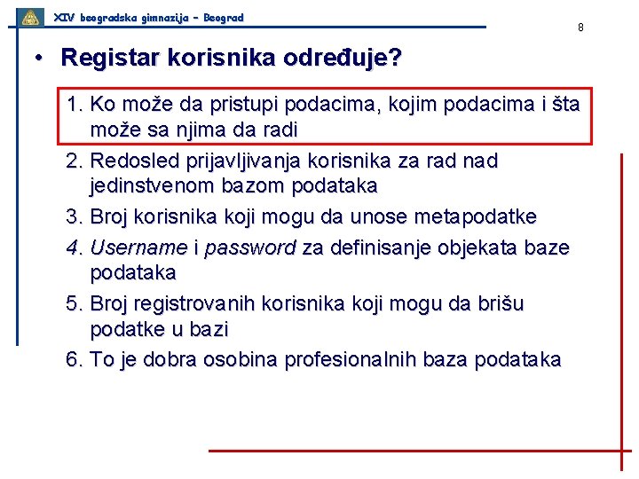 XIV beogradska gimnazija – Beograd 8 • Registar korisnika određuje? 1. Ko može da