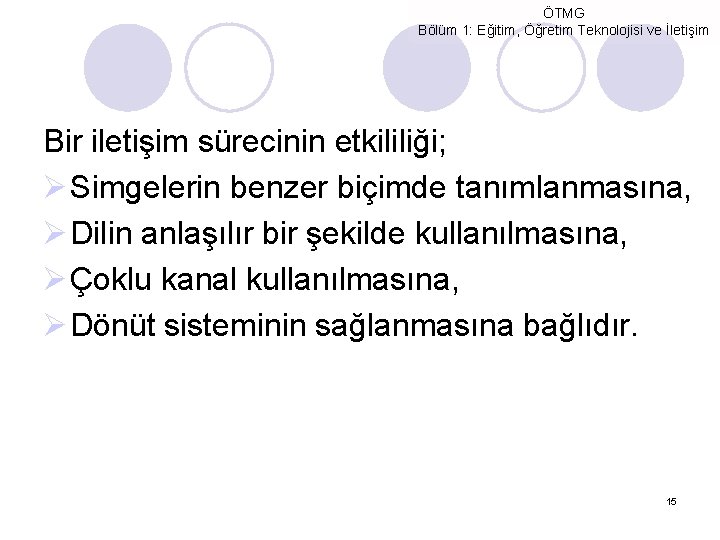 ÖTMG Bölüm 1: Eğitim, Öğretim Teknolojisi ve İletişim Bir iletişim sürecinin etkililiği; Ø Simgelerin