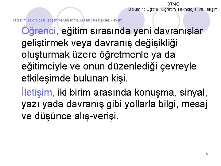 ÖTMG Bölüm 1: Eğitim, Öğretim Teknolojisi ve İletişim Öğretim Teknolojisi İletişim ve Öğrenme Arasındaki