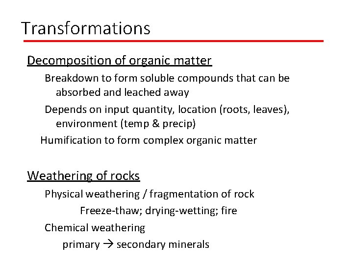 Transformations Decomposition of organic matter Breakdown to form soluble compounds that can be absorbed