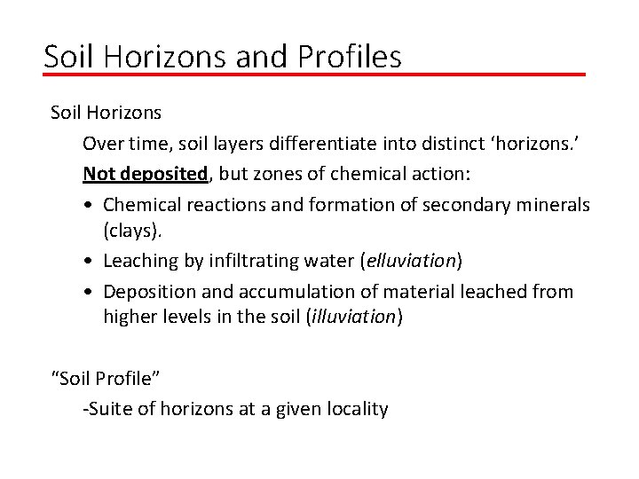 Soil Horizons and Profiles Soil Horizons Over time, soil layers differentiate into distinct ‘horizons.