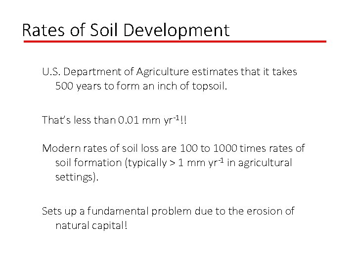 Rates of Soil Development U. S. Department of Agriculture estimates that it takes 500