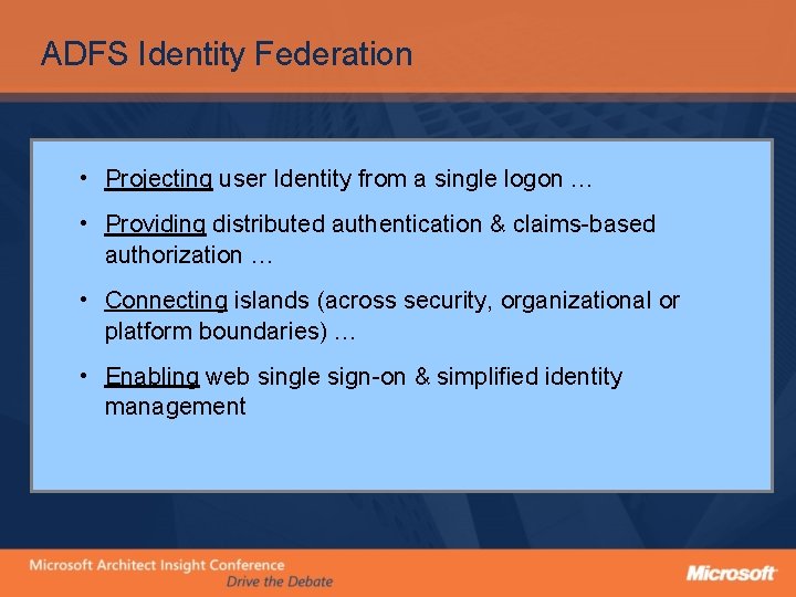 ADFS Identity Federation • Projecting user Identity from a single logon … • Providing