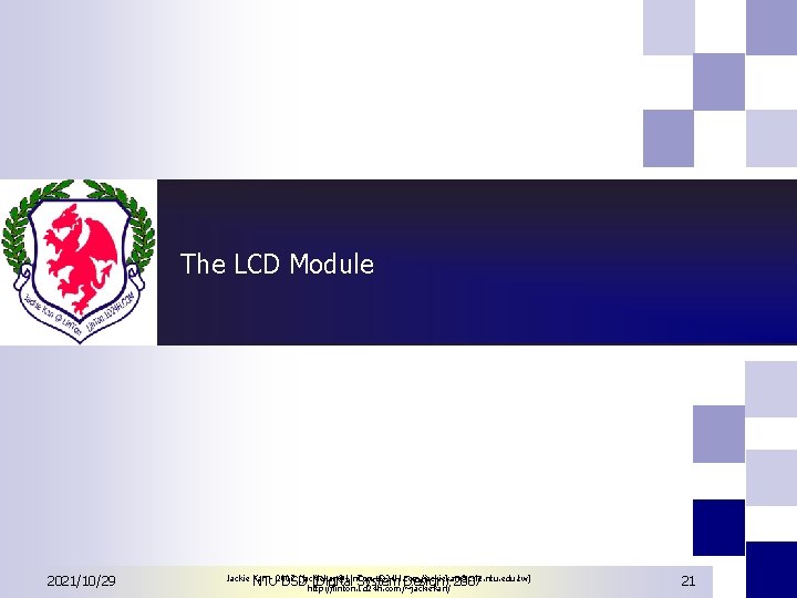 The LCD Module 2021/10/29 Jackie Kan - 2007 (jackiekan@Lin. Ton. 1 D 24 H.