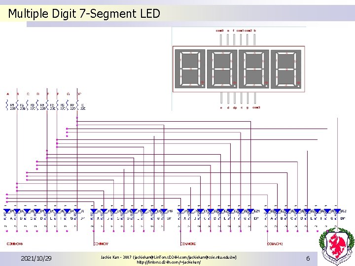 Multiple Digit 7 -Segment LED 2021/10/29 Jackie Kan - 2007 (jackiekan@Lin. Ton. 1 D Multiple Digit 7 -Segment LED 2021/10/29 Jackie Kan - 2007 (jackiekan@Lin. Ton. 1 D