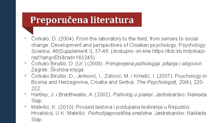 Preporučena literatura • Čorkalo, D. (2004). From the laboratory to the field, from senses