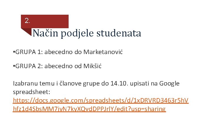 2. Način podjele studenata • GRUPA 1: abecedno do Marketanović • GRUPA 2: abecedno