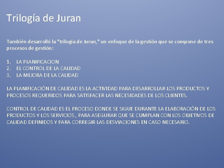 Trilogía de Juran También desarrolló la "trilogía de Juran, " un enfoque de la