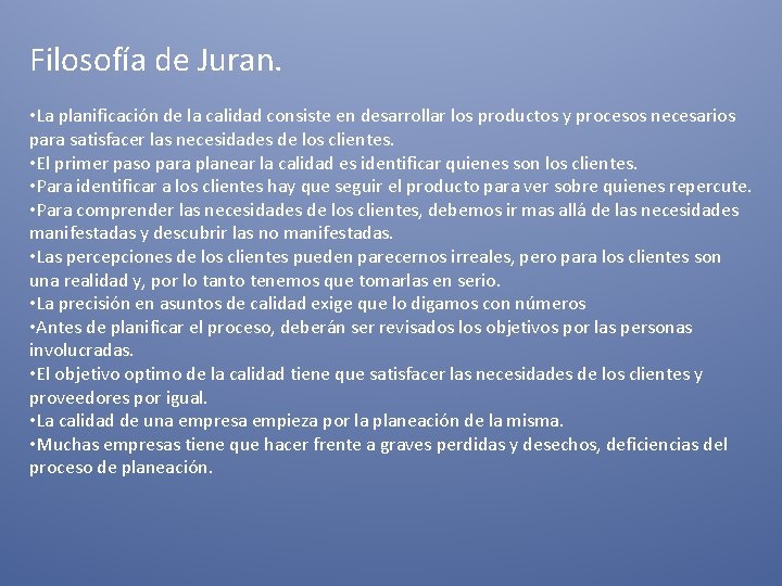 Filosofía de Juran. • La planificación de la calidad consiste en desarrollar los productos