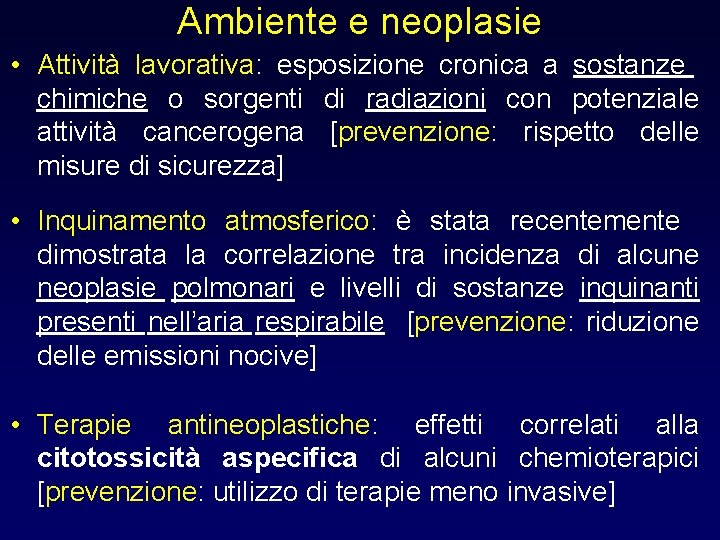 Ambiente e neoplasie • Attività lavorativa: esposizione cronica a sostanze chimiche o sorgenti di