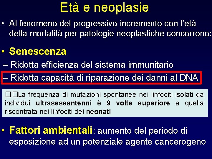 Età e neoplasie • Al fenomeno del progressivo incremento con l’età della mortalità per