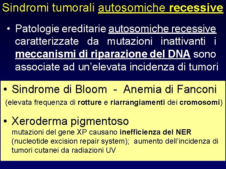 Sindromi tumorali autosomiche recessive • Patologie ereditarie autosomiche recessive caratterizzate da mutazioni inattivanti i