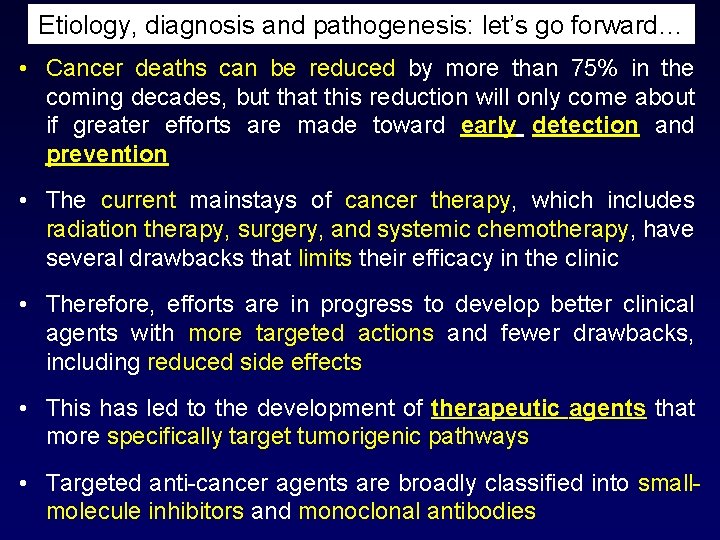 Etiology, diagnosis and pathogenesis: let’s go forward… • Cancer deaths can be reduced by