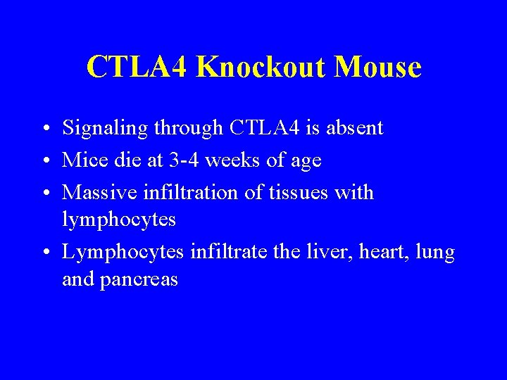 CTLA 4 Knockout Mouse • Signaling through CTLA 4 is absent • Mice die