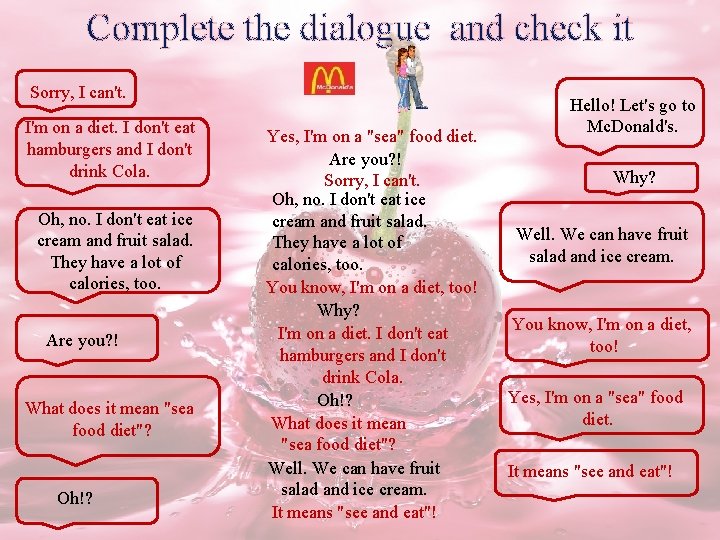 Complete the dialogue and check it Sorry, I can't. I'm on a diet. I