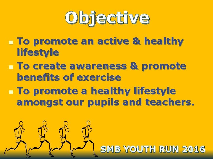 Objective n n n To promote an active & healthy lifestyle To create awareness