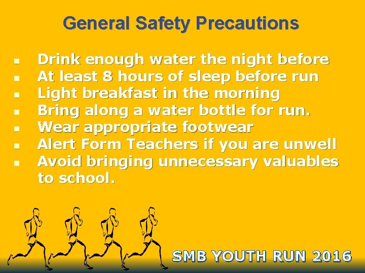 General Safety Precautions n n n n Drink enough water the night before At