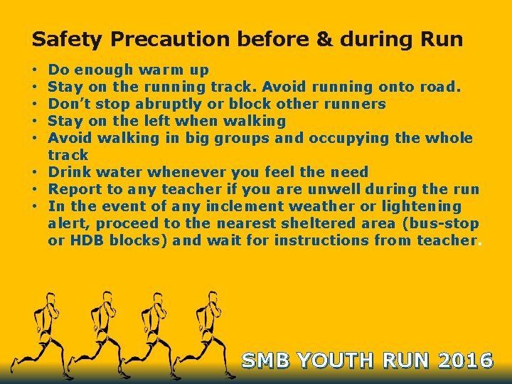Safety Precaution before & during Run Do enough warm up Stay on the running