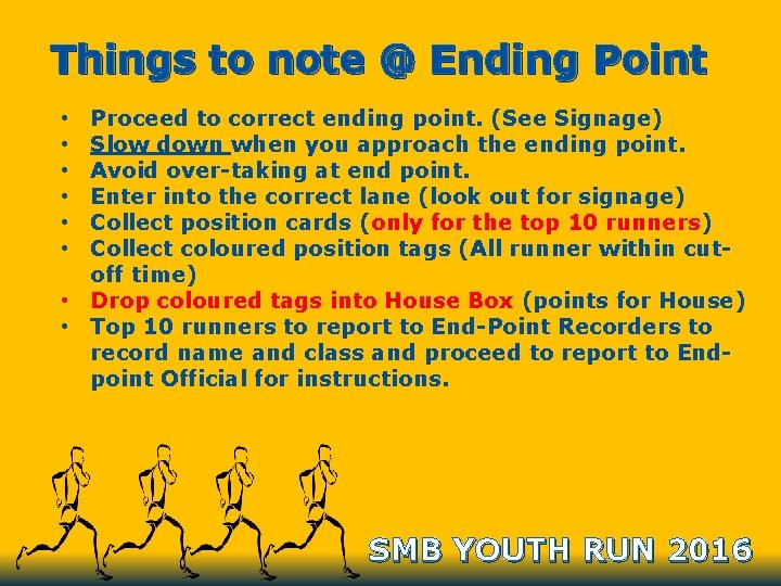 Things to note @ Ending Point Proceed to correct ending point. (See Signage) Slow
