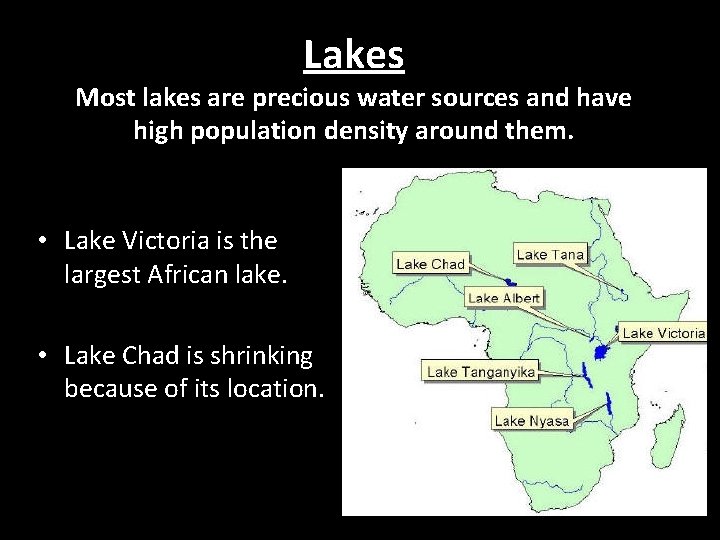Lakes Most lakes are precious water sources and have high population density around them.